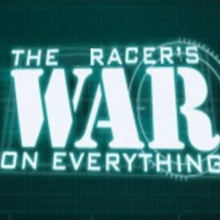 The Racer’s War on Everything